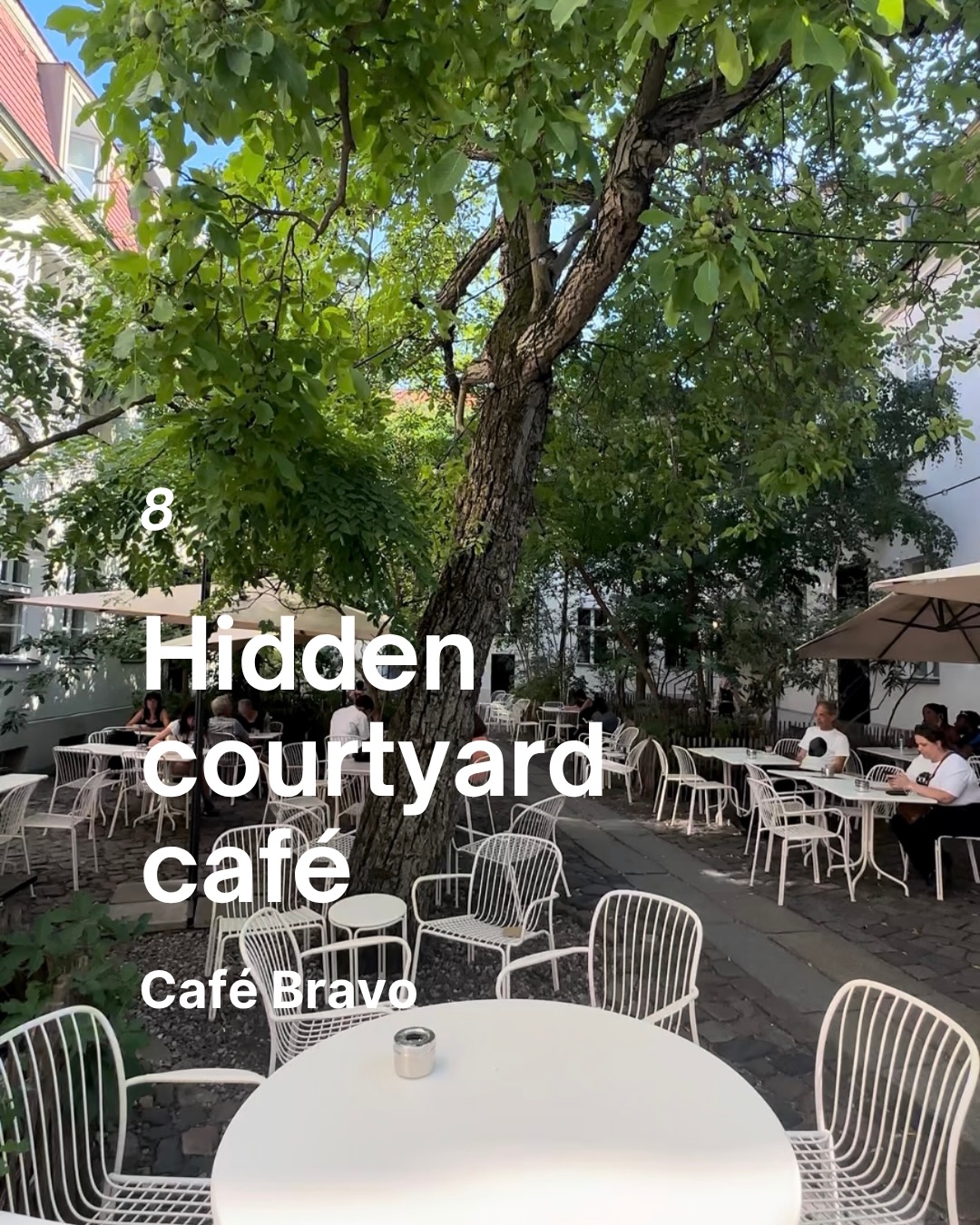 8
Hidden courtyard café
Café Bravo